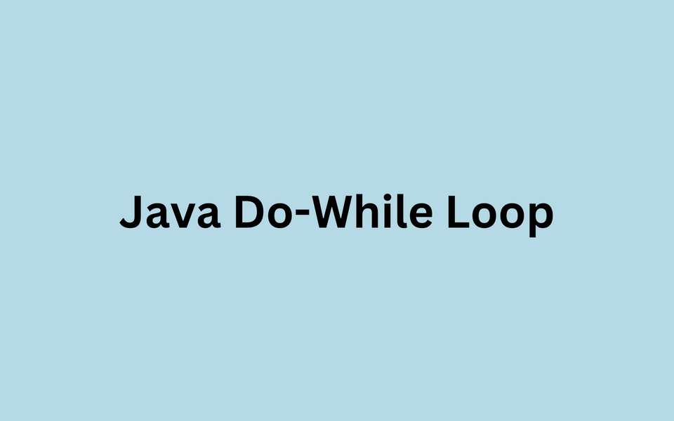 Java Do-While Loop