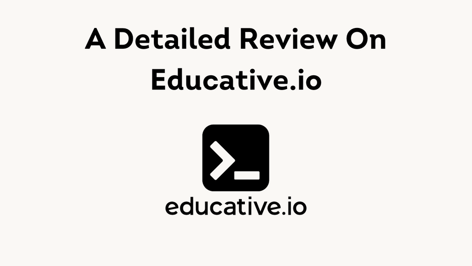 A Detailed Review On Educative.io
